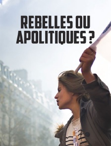 Rebelles ou apolitiques ?