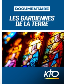 KTO - Les gardiennes de la terre en replay