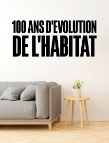 100 ans d'évolution de l'habitat