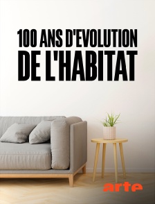 Arte - 100 ans d'évolution de l'habitat