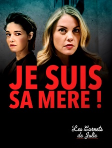 Molotov Channels Les carnets de Julie - Je suis sa mère !