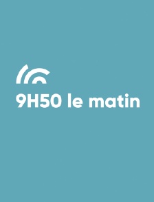 9H50 le matin
