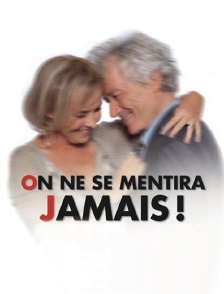 On ne se mentira jamais