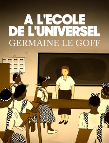 A l'école de l'universel : Germaine Le Goff