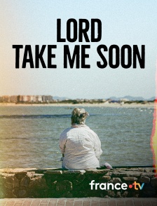 france.tv - Lord, take me soon
