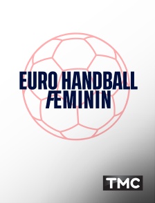 TMC - Handball - Championnat d'Europe féminin en replay