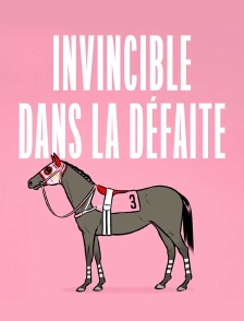 Invincible dans la défaite