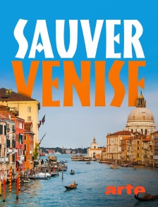 Arte - Sauver Venise