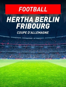 Football - Coupe d'Allemagne : Hertha Berlin / Fribourg