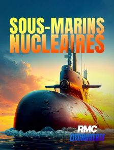 RMC Découverte - Sous-marins nucléaires en replay