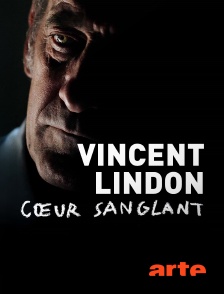 Arte - Vincent Lindon, coeur sanglant