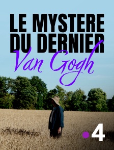 France 4 - Le mystère du dernier Van Gogh