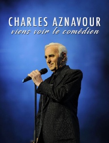 Charles Aznavour, viens voir le comédien