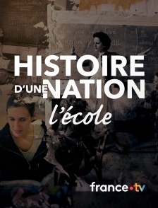 france.tv - Histoires d'une nation : l'école