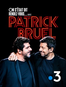 On s'était dit rendez-vous... avec Patrick Bruel