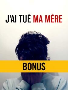 J'ai tué ma mère, le bonus