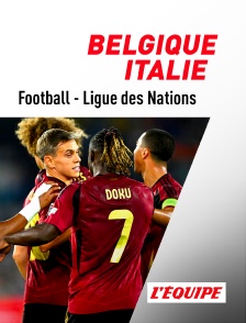 L'Equipe - Football - Ligue des Nations UEFA : Belgique / Italie en replay