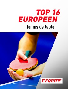 L'Equipe - Tennis de table - Top 16 européen