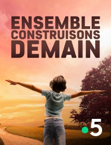 France 5 - Ensemble construisons demain