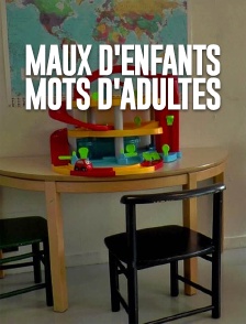 Maux d'enfants, mots d'adultes