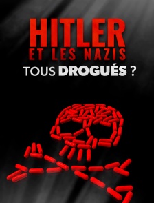 Hitler et les Nazis : Tous drogués ?
