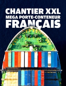 Chantier XXL : Méga Porte-Conteneurs