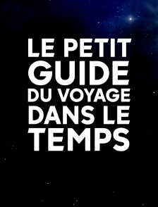 Le petit guide du voyage dans le temps