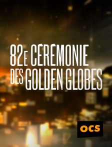 OCS - 82e cérémonie des Golden Globes 2025