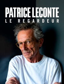 Patrice Leconte, le regardeur