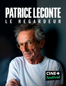 CINE+ Festival - Patrice Leconte, le regardeur