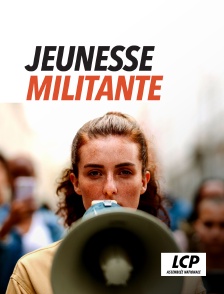 LCP 100% - Jeunesse militante