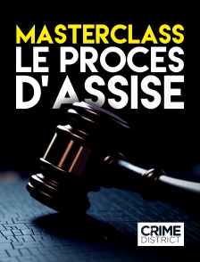 Crime District - Masterclass : Le procès d'assises