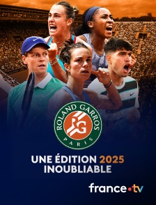france.tv - Roland-Garros - Roland-Garros, une édition 2025 inoubliable