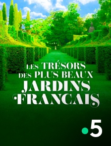 France 5 - Les trésors des jardins français