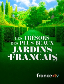 france.tv - Les trésors des jardins français