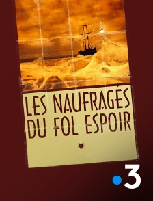 France 3 - Les naufragés du Fol Espoir