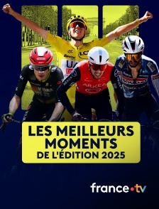 france.tv - Tour de France - Les meilleurs moments de l'édition 2025