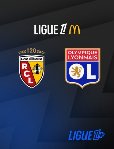 Ligue 1+ - Football - Ligue 1 McDonald's : Lens / Lyon