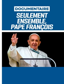Seulement ensemble, pape François