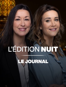 L'édition nuit : le journal