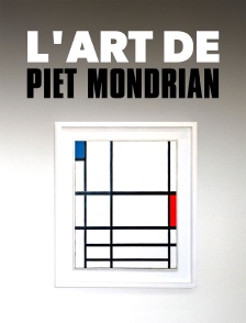 Radical et révolutionnaire : l'art de Piet Mondrian