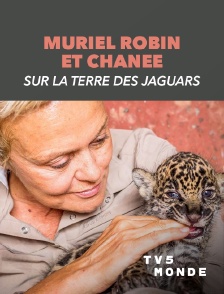 TV5MONDE - Muriel Robin et Chanee sur la terre des jaguars