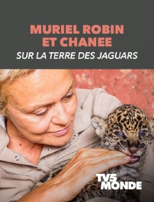 TV5MONDE - Muriel Robin et Chanee sur la terre des jaguars