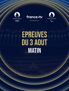 Paris 2024 - Epreuves du 3 août : Session du matin