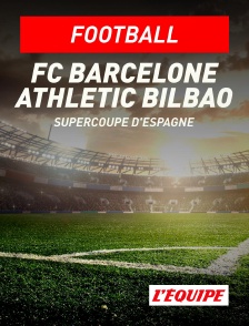 L'Equipe - Football - Supercoupe d'Espagne : FC Barcelone / Athletic Bilbao