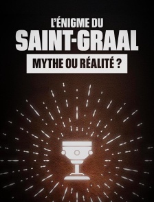 L'énigme du Saint Graal : mythe ou réalité ?
