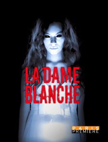 Paris Première - La dame blanche