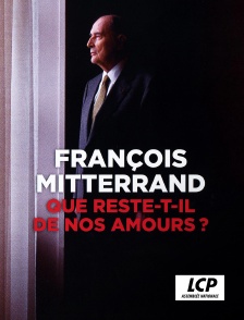 LCP 100% - François Mitterrand, que reste-t-il de nos amours ?