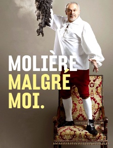 Molière malgré moi