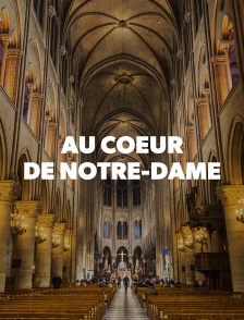 Au coeur de Notre-Dame